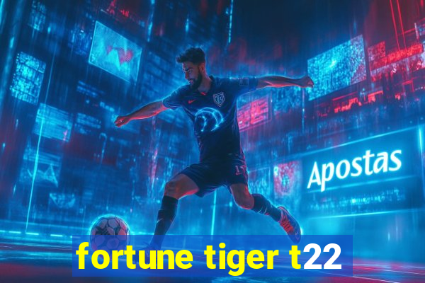 fortune tiger t22